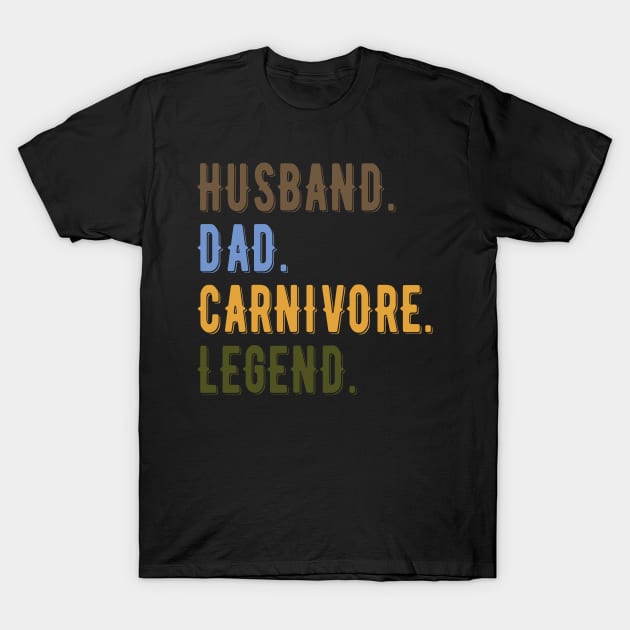 HUSBAND DAD CARNIVORE LEGEND FUNNY MEAT LOVING FATHER T-Shirt by CarnivoreMerch